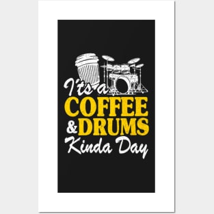 It's A Coffee & Drums Kinda Day Posters and Art